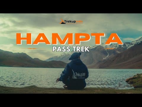 Hampta Pass Trek, A Detailed Trek Documentary By Trekup India