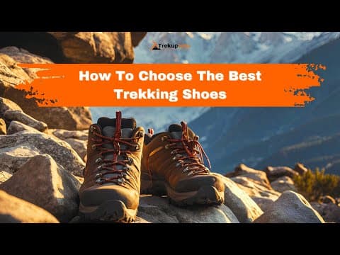 How to choose the best Trekking Shoes?