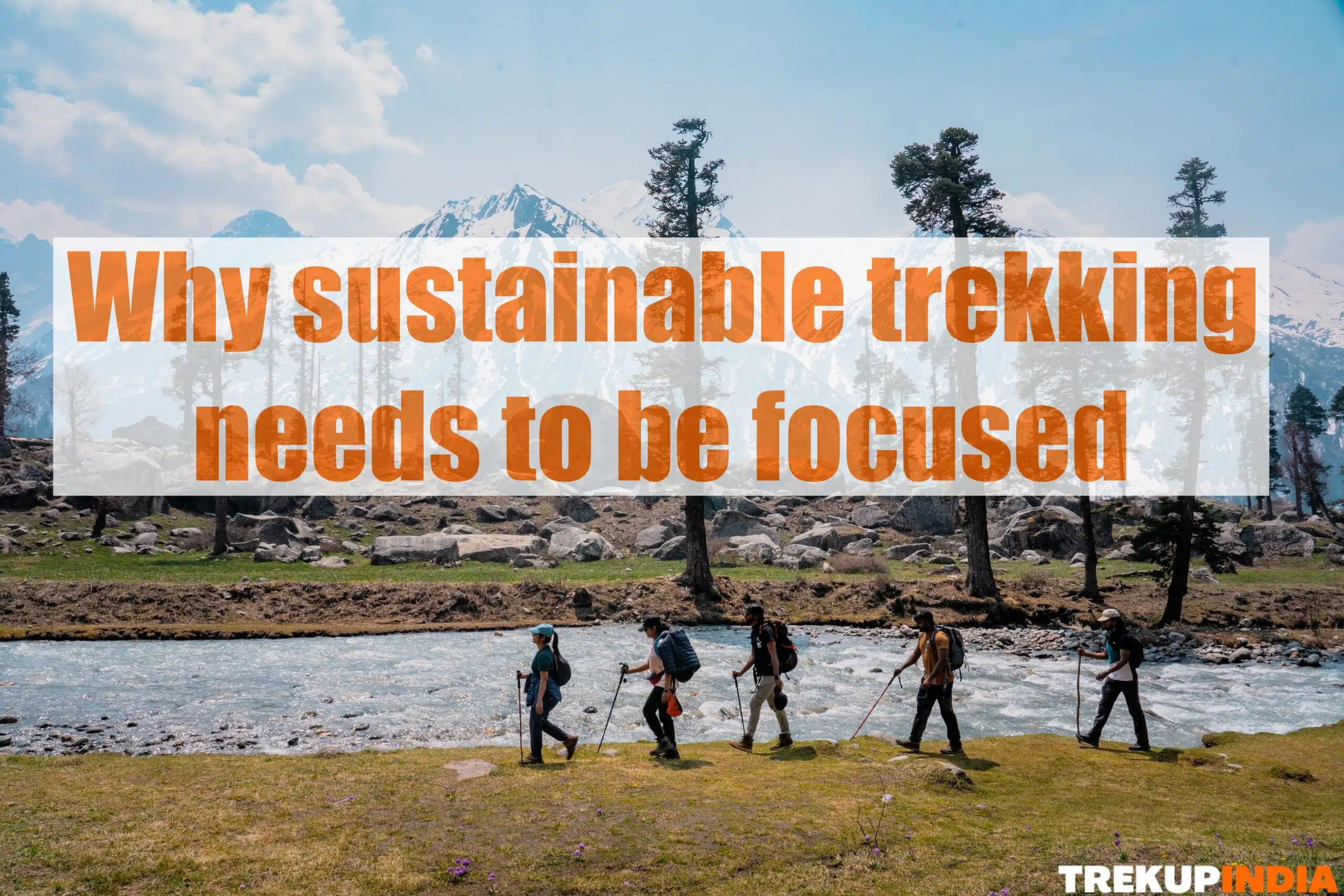 Why Sustainable Trekking Needs To Be Focused